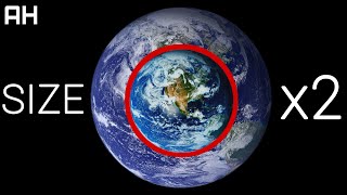 If Earth Was Twice As Big