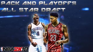 ALL STAR DRAFT!!!! NBA 2K18 PACK AND PLAYOFFS!!! NBA 2K18 MyTeam Gameplay