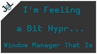 Checking out Hypr window manager
