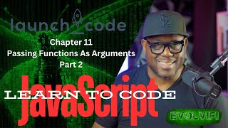 LaunchCode - JavaScript Chapter 11 Passing Functions As Arguments Part 2
