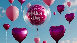 Happy Mother's Day With Floating Balloons 1 Hour Wallpaper, Screensaver and Background, NO SOUND.