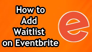 How to Add Waitlist on Eventbrite - Full Guide