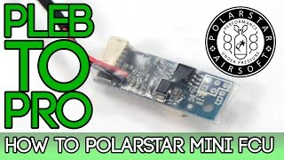 Pleb to Pro - How to Polarstar Mini FCU