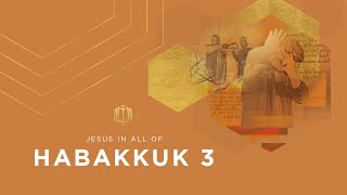 Habakkuk 3 | Justice after Death | Bible Study