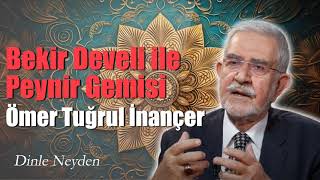 Hadislerdeki İnceliği Aşıklar Bilir | Bekir Develi ile Peynir Gemisi | Ömer Tuğrul İnançer