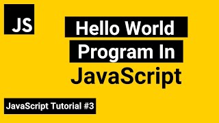 Hello World In JavaScript | JavaScript Hello World Program | JavaScript Tutorial in Hindi #3