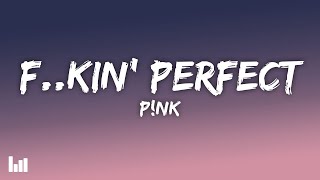 P!nk - F**kin Perfect (Lyrics)
