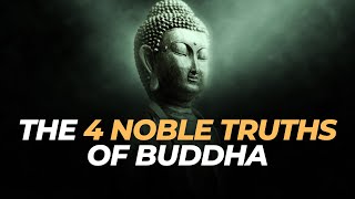 The 4 Noble Truths of Buddha - Everyone Should Know This