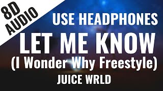 Juice WRLD "Let Me Know (I Wonder Why Freestyle)" (8D AUDIO) 🎧
