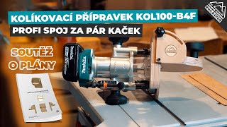 Profi spoj za pár kaček - Kolíkovací přípravek KOL100-B4F pro frézku MAKITA ⚡SOUTĚŽ O PLÁNY⚡