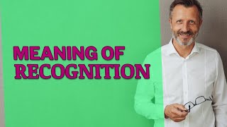 Recognition | Meaning of recognition