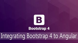 Bootstrap Lecture 3 - Integrating Bootstrap 4 to Angular