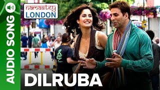 Dilruba - Full Audio Song | Namastey London | Akshay Kumar & Katrina Kaif