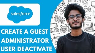 How To Create A Guest Administrator User And Deactivate It In Salesforce - 2025 (Full Guide)