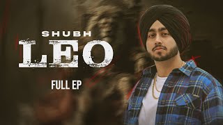 Shubh New Full EP LEO | Shubh New Punjabi Songs 2024 | Shubh New EP Jukebox | New Songs 2024