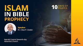 #7 - Islam In Bible Prophecy - Pr. Clive P. Dottin | 10 Days of Prayer 2025