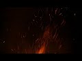 sparks flames and smoke close up with loud nature sounds hd 8 hours