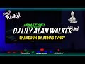 DJ LILY ALAN WALKER ENAKEUUN ARNAS FVNKY