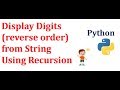 Display Digits in Reverse Order from string using Recursion | Data Structures & Algorithms | Python