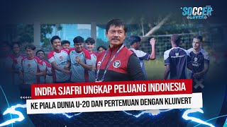 Indra Sjafri Blak-Blakan Soal Peluang Indonesia ke Piala Dunia U-20  | Soccer Lover