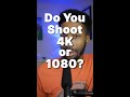 Shooting 4K or 1080 - What’s The Difference? #shorts