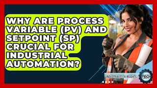 Why Are Process Variable (PV) And Setpoint (SP) Crucial For Industrial Automation?
