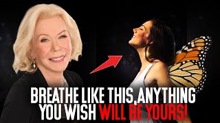Louise Hay - BREATHE LIKE THIS! Anything You Wish Will be Yours!