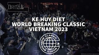 KE HUY DIET - WORLD BREAKING CLASSIC VN 2023 // CRAZY MOMENT // POWERMOVE // Lbreak