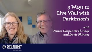 3 Ways to Live Well With Parkinson's Right Now with Connie and Davis