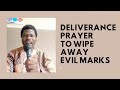 DELIVERANCE PRAYER TO WIPE AWAY EVIL MARKS | WASH AWAY EVIL MARKS BY THE BLOOD OF JESUS CHRIST