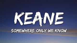 Keane Somewhere Only We Know Lyrics