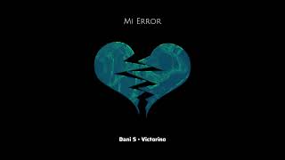 Dani S x Victorino - Mi Error (Official Audio)