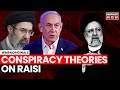 Iran President Death News | Theories On Crash Flood Internet | Was Raisi Assassinated? | World News