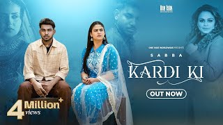 Kardi Ki (Official Video) Sabba Ft. Gurlez Akhtar | Pranjal Dahiya | Latest New Punjabi Songs 2023