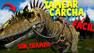 THE BEST WAY TO TAME A CARCHA in ARK