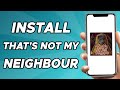 How To Install That's Not My Neighbour 2024