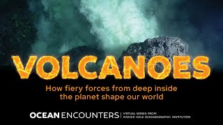 Ocean Encounters: Volcanoes