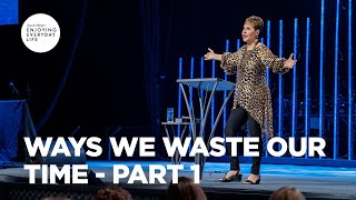 Ways We Waste Our Time - Part 1 | Joyce Meyer | Enjoying Everyday Life