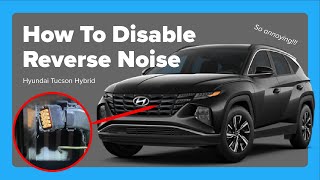 How to disable reverse noise on 2022 - 2025 Hyundai Tucson Hybrid