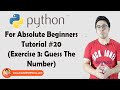 Python Exercise 3 - Guess The Number | Python Tutorials For Absolute Beginners In Hindi #20