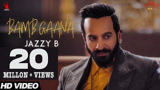 Jazzy B - Bamb Gaana (Full Video) Ft. Harj Nagra & Fateh | Latest Punjabi Songs 2017