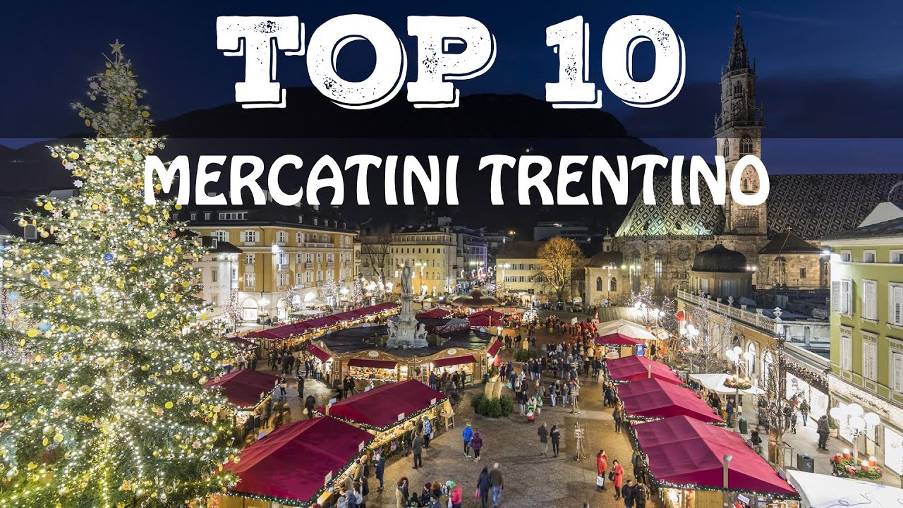 Top 10 Mercatini Di Natale Più Belli Del Trentino Alto Adige - YouTube