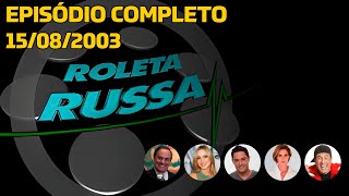 Roleta Russa (15/08/2003, COMPLETO)