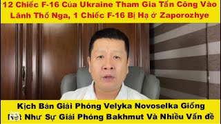 12 chiếc F16 tham gia tấn công, 1 chiếc bị bắn hạ | kichb bản giống hệt Bakhmut | Mắt Bão | BT24624