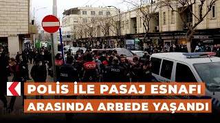 Şanlıurfa'da polis ile pasaj esnafı arasında arbede yaşandı