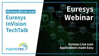 [Fainstec] inVision TechTalk  Euresys Line scan Applications made Easy