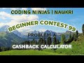 Code360 Coding Ninjas | Beginner Contest 99 | Problem A | Cashback Calculator | CPP & Java Codes