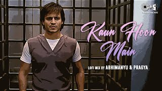 Kaun Hoon Main  - Lofi Mix | Prince | Vivek Oberoi | Atif Aslam | Lofi Hindi Songs | Sachin Gupta
