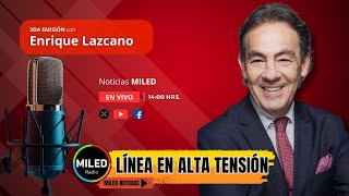 LINEA EN ALTA TENSIÓN 2Da Emisión con Enrique Lazcano Noticias de Súper Stereo MILED #03FEBRERO25