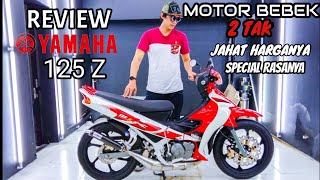 REVIEW YAMAHA 125 Z MOTOR BEBEK 2 TAK JAHAT HARGANYA SPECIAL RASANYA